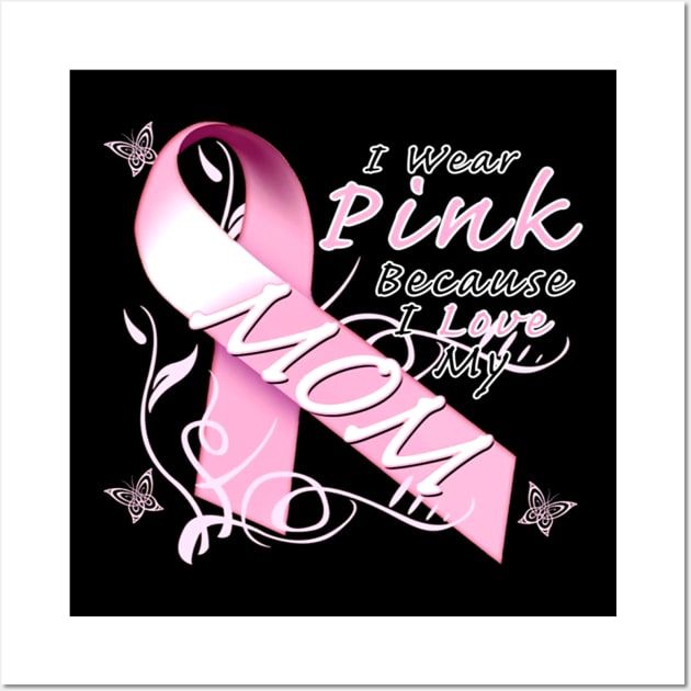 Cool I Wear Pink Because I Love My Mom Wall Art by klausgaiser